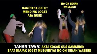 Ngakak Aksi Kocak Gus Samsudin Saat Diajak Joget Sama Musuhnya - Ho oh Tenan Waseeek