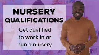 Nursery Qualifications Get qualified to work in or run a nursery