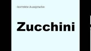 Korrekte Aussprache Zucchini