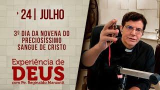 Experiência de Deus  240724  3° DIA DO PRECIOSÍSSIMO SANGUE DE CRISTO  @PadreManzottiOficial