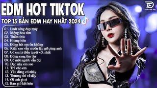 Lướt Sóng Đạp Mây Remix  BXH Nhạc Trẻ Remix Hay Nhất  - Top 15 Bản EDM TikTok Hot Trend 2024