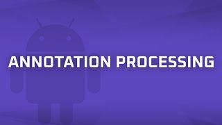 Annotation Processing Android Bits #10