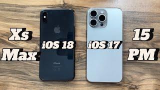 iPhone 15 Pro Max vs iPhone Xs Max iOS 18