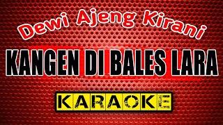 KANGEN DI BALES LARA - Dewi Ajeng Kirani - KARAOKE