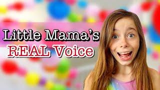 Little Mamas REAL Voice REVEALED