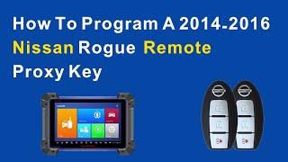How To Program A 2014-2016 Nissan Rogue  Remote Proxy Key