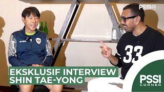 EXCLUSIVE INTERVIEW SHIN TAE-YONG DENGAN EXCO PSSI ARYA SINULINGGA