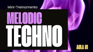 Técnicas de Melodic Techno AULA 01 de 03