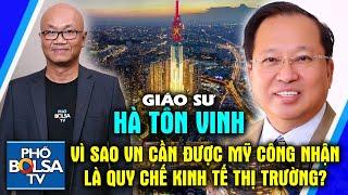 Giáo sư Hà Tôn Vinh từ Hà Nội Vì sao Việt Nam cần được Mỹ công nhận là quy chế kinh tế thị trường?