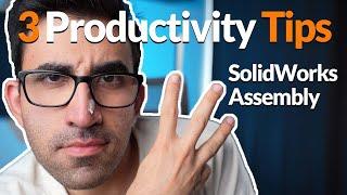 SolidWorks  Three Productivity Tips  Assembly