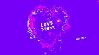 Ami Faku - Love Drunk Audio