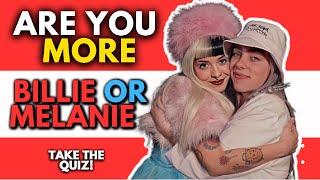 Are you more Billie Eilish OR Melanie Martinez FAN 