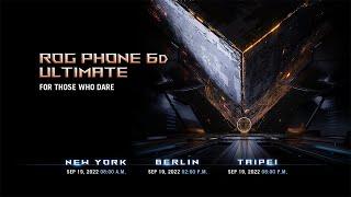 Dare to be Ultimate Building a World-Leading Gaming Phone  ROG Phone 6D Ultimate