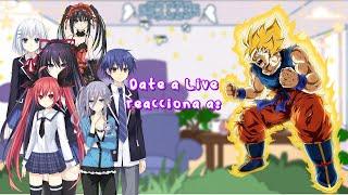 Date a live reacts to  Date a live reacciona a  Goku Namek  22  JGachaYTx