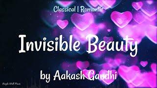 Invisible Beauty • Aakash Gandhi • Classical  Romantic Music 1 Hour Version