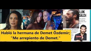 Habló la hermana de Demet Özdemir Me arrepiento de Demet.