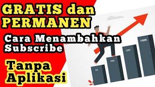 CARA TAMBAH SUBSCRIBER GRATIS NO APLIKASI TAHUN 2022