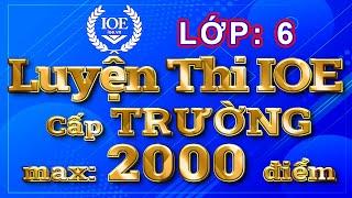 IOE cấp trường MAX 2000 điểm  Lớp 6