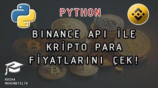 BINANCE API İLE KRİPTO FİYATLARINI ÇEK   PYTHON