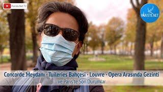 Concorde Meydanı - Tuileries Bahçesi - Louvre - Opera Arasında Gezinti ve Paris’te Son Durumlar