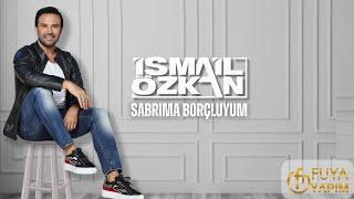 İsmail Özkan - Sabrıma Borçluyum Official Video