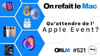 Qu’attendre de l’Apple Event ?⎜ORLM-521⎜Lancement de la saison 15 dORLM 