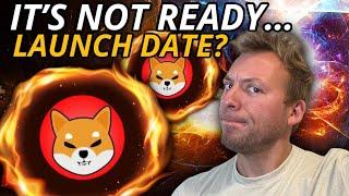 SHIBA INU - ITS NOT READY...SHIBARIUM LAUNCH DATE?