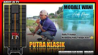 MODALE WANI Addy Prayoga - PUTRA KLASIK‼️Sukagumiwang Blok Bojong - Indramayu 28 Juni 2024