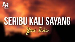 Seribu Kali Sayang - Yeni Inka LIRIK