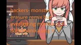 Hackers - monsters erasure remix but everlasting monika and doki doki takeover monika sing it