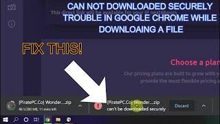 CAN NOT DOWNLOADED SECURELY TROUBLE IN GOOGLE CHROME WHILE DOWNLOADING - FIXED