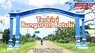 TERKINI  BUNGURAN BATUBI  TRANS  NATUNA  #natuna #kepri#indonesia  #travel #alamindonesia