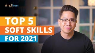 Top 5 Soft Skills For 2021  Soft Skills Training  Most Important Skills To Learn  Simplilearn