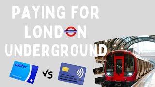 HOW TO PAY FOR LONDON UNDERGROUND  Oyster vs Contactless Card