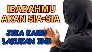 IBADAHMU SIA SIA JIKA KAMU LAKUKAN INI #durhaka #dosabesar