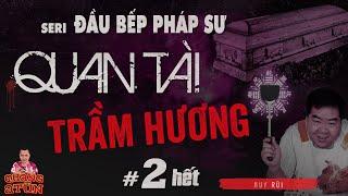 truyện ma tìm trầm gặp Quỷ tăng và Thần hổ  QUAN TÀI TRẦM HƯƠNG tập 2 hết  đầu bếp pháp sư Năm Lác