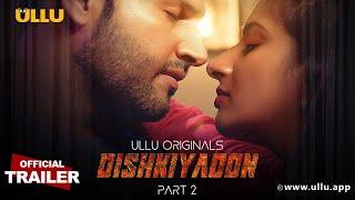 Dishkiyaoon  Part - 02  Official Trailer  Ullu Originals  Releasing on  25th June