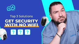 Top 3 Solutions to Get Security with No WiFi  You Ask We Answer