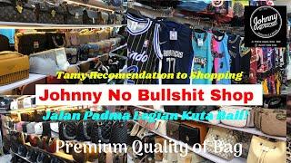 Where to Shopping in Bali  Jhohnny No Bullshitshop in Padma Legian Is Great Shop