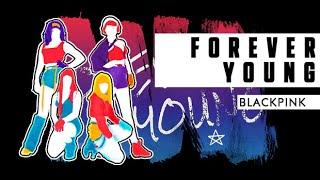 Forever Young - BLACKPINK  Just Dance 2019  Fanmade