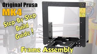 #02 Original PRUSA MK4 Kit  Full Step-By-Step BUILD GUIDE - Frame Assembly