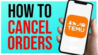 How to Cancel Order on Temu App Quick Guide