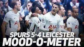 SPURS 5-4 LEICESTER   THE MOOD-O-METER 