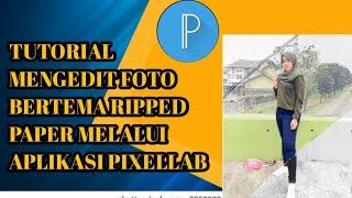 TUTORIAL DESIGN CARA EDIT GAMBAR FILTER EFEK RIPPED PAPER MELALUI APLIKASI PIXELLAB PIXELLAB TUTOR