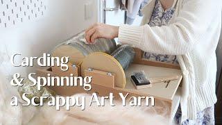 Carding & Spinning a Scrappy Art Yarn  Fiber Art