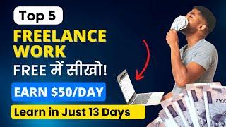  Earn ₹1 LakhMonth with 5 Best Freelance Works  Learn For FREE in 13 Just Days