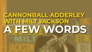 Cannonball Adderley with Milt Jackson - A Few Words Official Audio