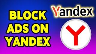 How To BlockDisable Ads On Yandex Browser 2024  Yandex Guide