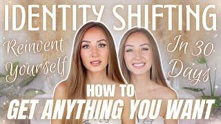 Identity Shifting  Reinvent Yourself in 30 days + Manifest ANYTHING You Desire