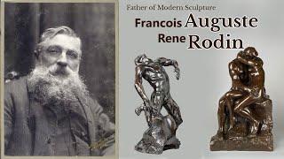 Father of Modern sculpture  Artist Auguste Rodin 1840 - 1917